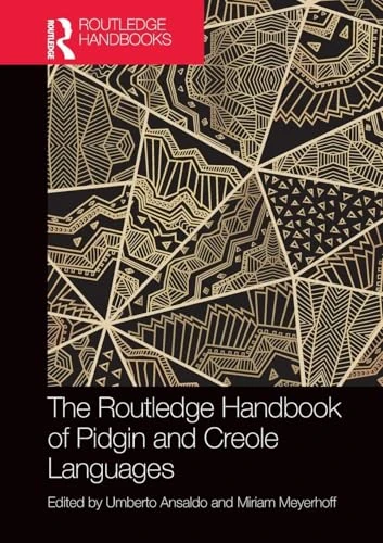 The Routledge Handbook of Pidgin and Creole Languages (Routledge Handbooks in Linguistics)