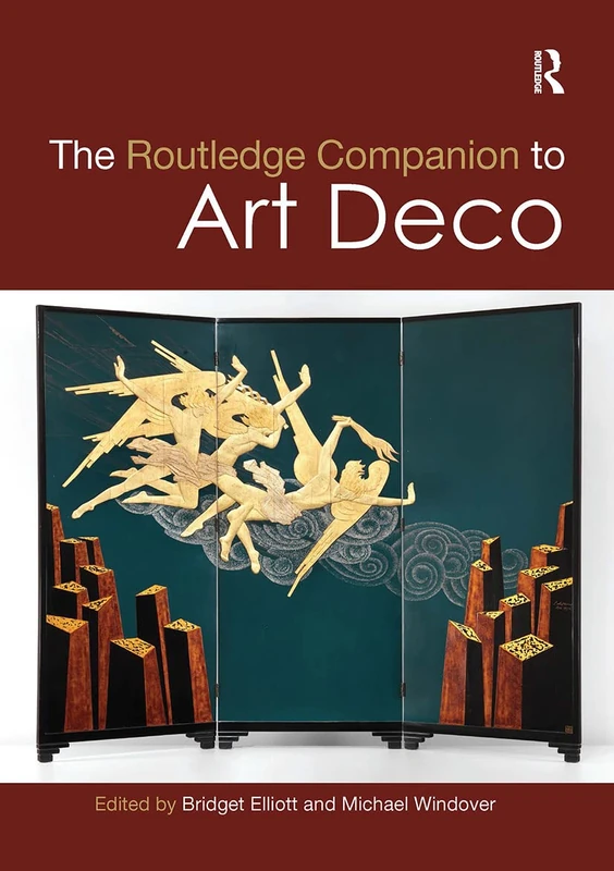 The Routledge Companion to Art Deco (Routledge Art History and Visual Studies Companions)