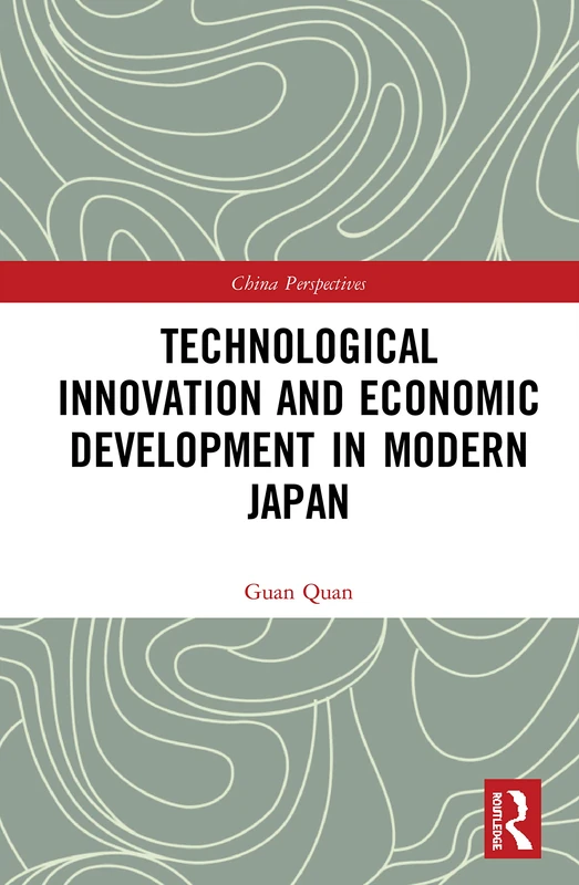 Technological Innovation and Economic Development in Modern Japan (China Perspectives)