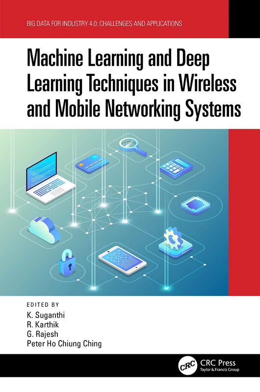 Machine Learning and Deep Learning Techniques in Wireless and Mobile Networking Systems (Big Data for Industry 4.0)