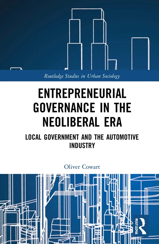 Routledge Entrepreneurial Governance in the Neoliberal Era Book