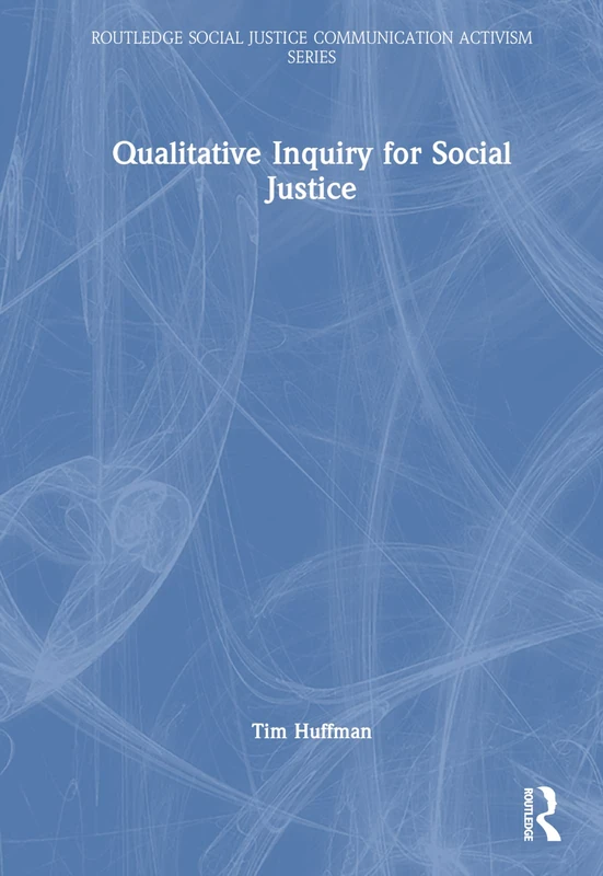 Routledge Qualitative Inquiry for Social Justice Book