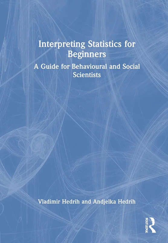 Interpreting Statistics for Beginners: A Guide for Behavioural and Social Scientists