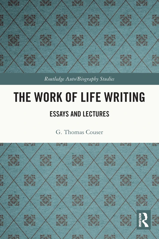 The Work of Life Writing: Essays and Lectures (Routledge Auto/Biography Studies) - Image 1