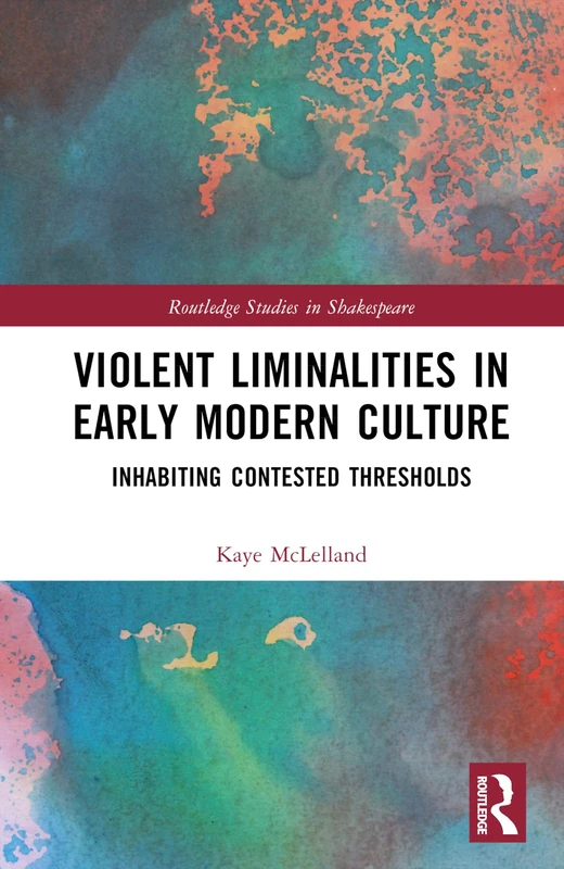 Routledge Violent Liminalities in Early Modern Culture Book