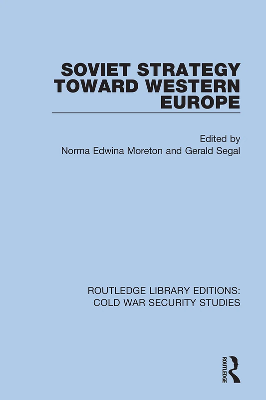 Soviet Strategy Toward Western Europe: 55 (Routledge Library Editions: Cold War Security Studies)