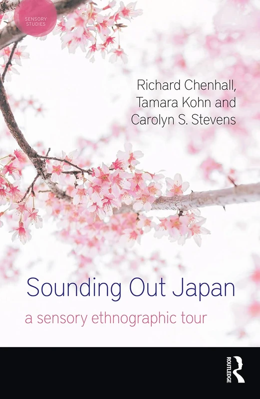 Sounding Out Japan: A Sensory Ethnographic Tour (Sensory Studies)