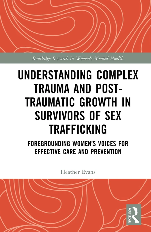 Routledge Complex Trauma and Post-Traumatic Growth Book