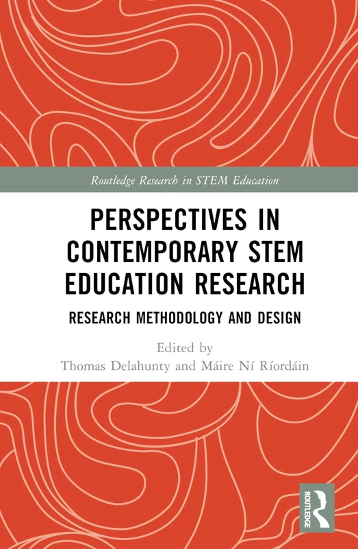 Perspectives in Contemporary STEM Education Research: Research Methodology and Design (Routledge Research in STEM Education)