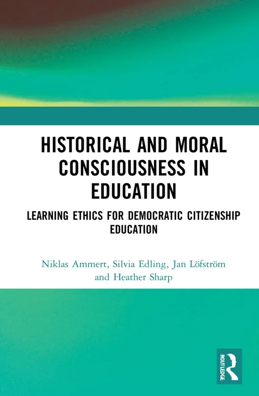 Routledge - Historical and Moral Consciousness in Education