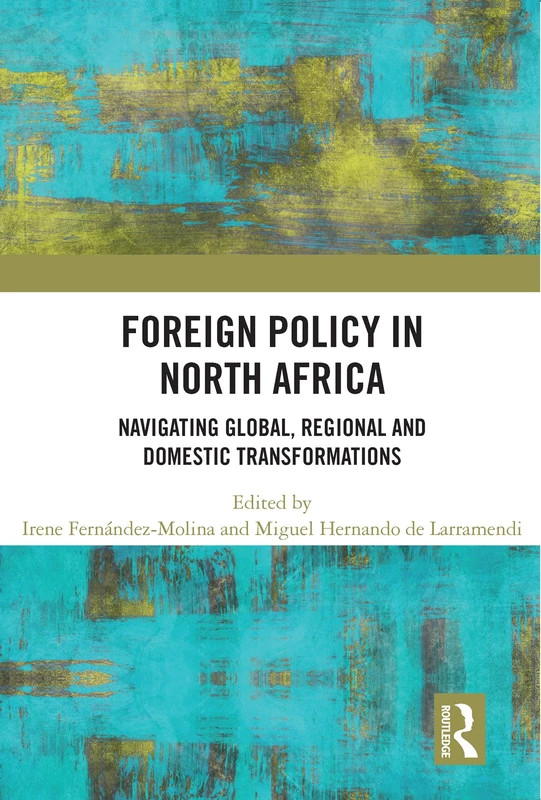 Foreign Policy in North Africa: Navigating Global, Regional and Domestic Transformations