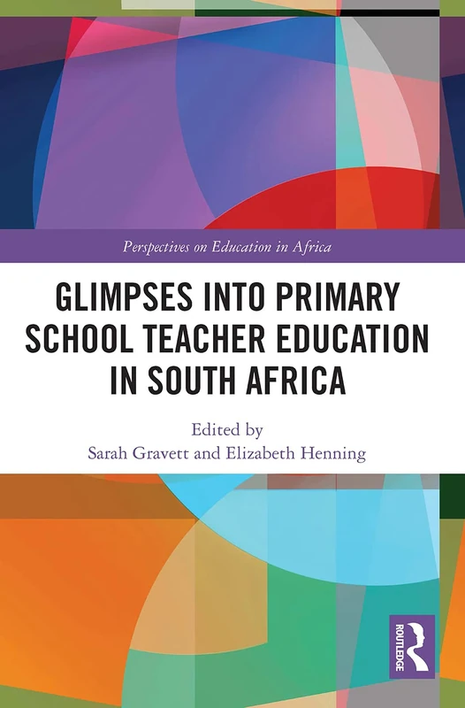 Glimpses into Primary School Teacher Education in South Africa (Perspectives on Education in Africa)
