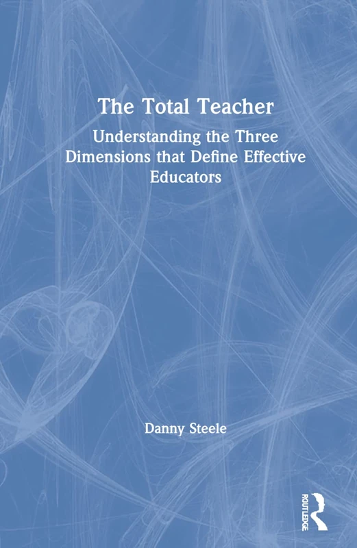 Routledge - The Total Teacher by Danny Steele - Educator Guide