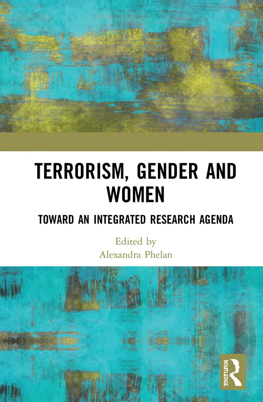 Routledge - Terrorism, Gender and Women Research Agenda Book