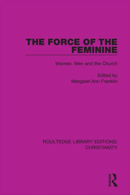 Routledge The Force of the Feminine: Women, Men and the Church
