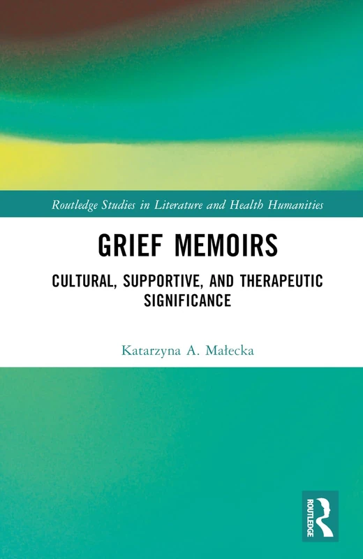 Routledge Grief Memoirs: Cultural and Therapeutic Significance