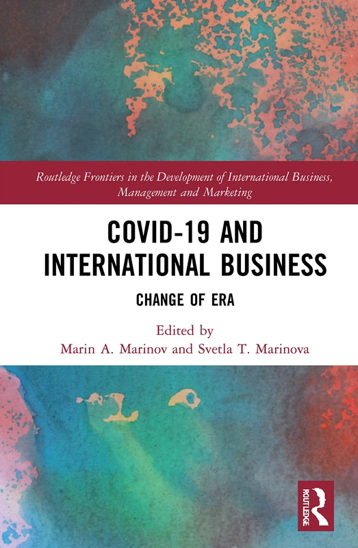 Covid-19 and International Business: Change of Era (Routledge Frontiers in the Development of International Business, Management and Marketing)