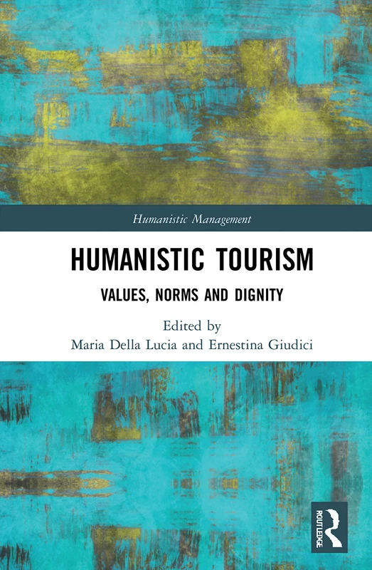 Humanistic Tourism: Values, Norms and Dignity (Humanistic Management)