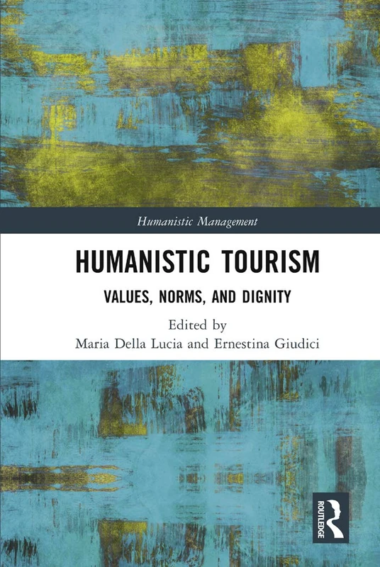 Humanistic Tourism: Values, Norms and Dignity (Humanistic Management)