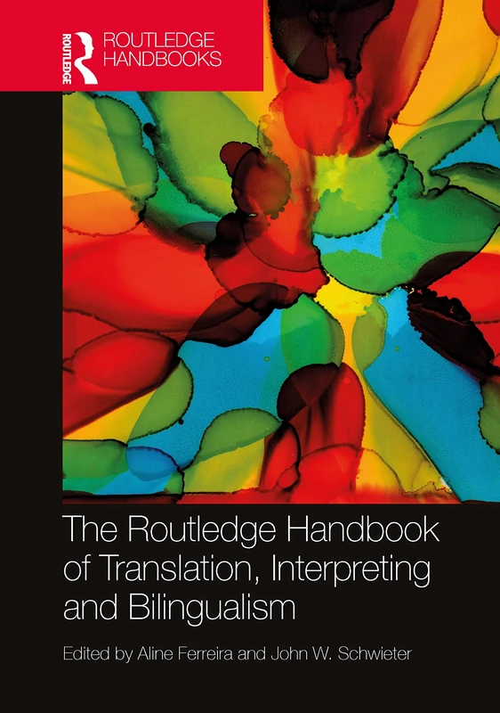 The Routledge Handbook of Translation, Interpreting and Bilingualism (Routledge Handbooks in Translation and Interpreting Studies)