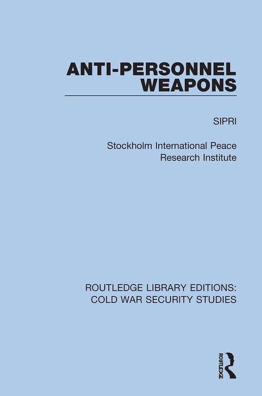 Routledge Anti-personnel Weapons: 3 - Cold War Security Studies