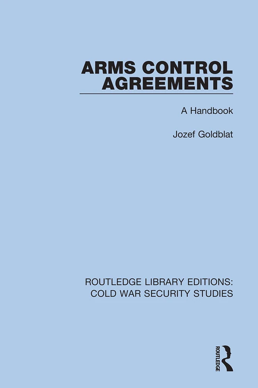 Arms Control Agreements: A Handbook: 5 (Routledge Library Editions: Cold War Security Studies)