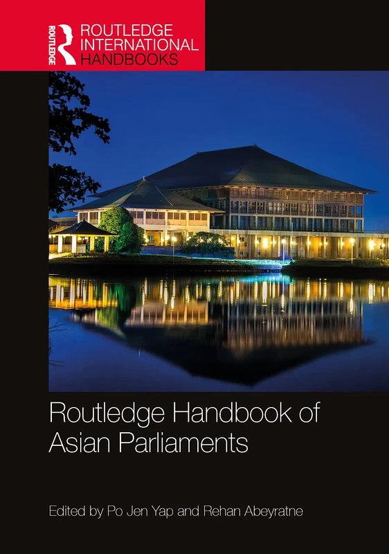 Routledge Handbook of Asian Parliaments (Routledge International Handbooks)