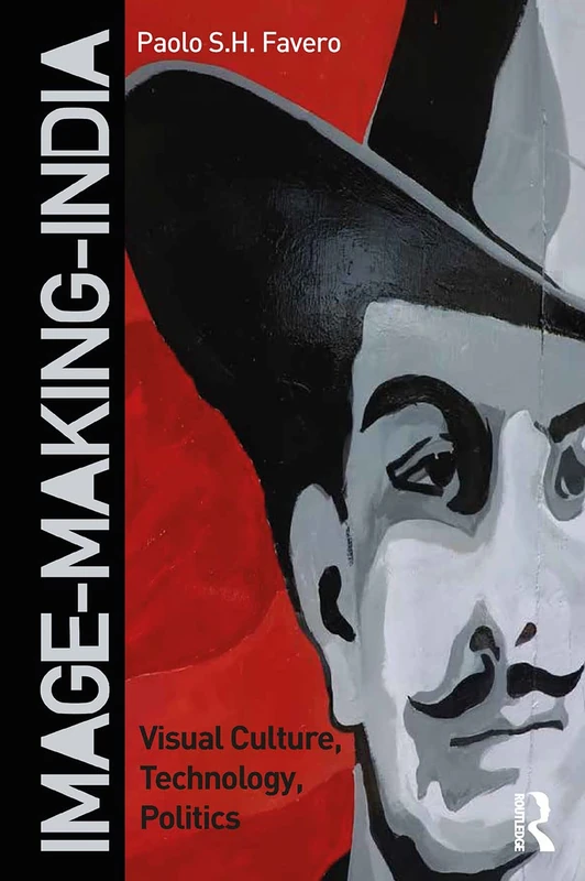 Routledge Image-Making-India: Visual Culture, Tech, Politics
