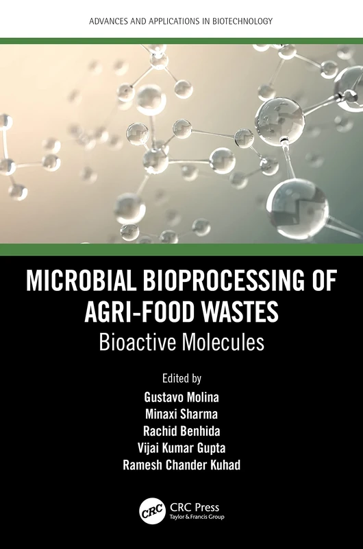 Microbial Bioprocessing of Agri-food Wastes: Bioactive Molecules (Advances and Applications in Biotechnology)