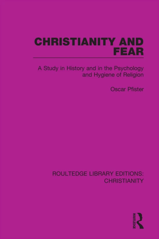 Christianity and Fear: A Study in History and in the Psychology and Hygiene of Religion: 11 (Routledge Library Editions: Christianity) - Image 1