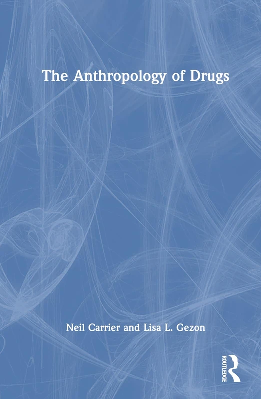 Routledge - The Anthropology of Drugs Book
