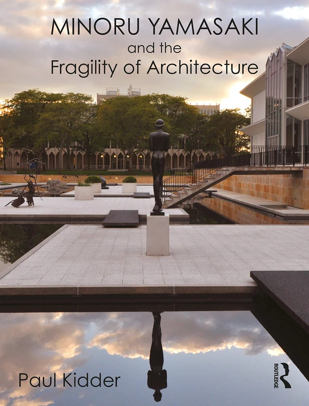 Minoru Yamasaki and the Fragility of Architecture - Routledge