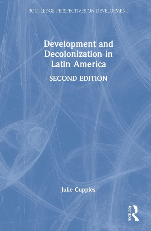 Development and Decolonization in Latin America (Routledge Perspectives on Development)