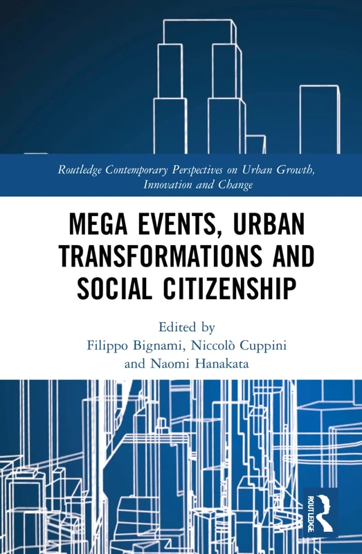 Mega Events, Urban Transformations and Social Citizenship: A Multi-Disciplinary Analysis for An Epistemological Foresight (Routledge Contemporary Perspectives on Urban Growth, Innovation and Change) - Image 1