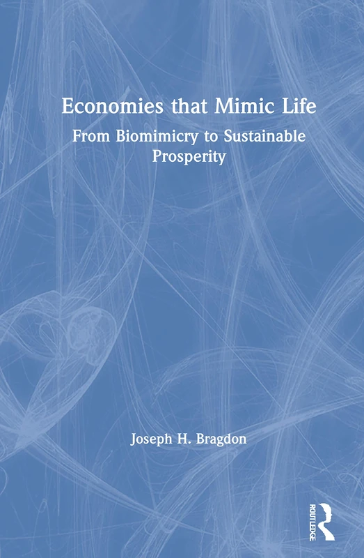 Economies that Mimic Life: From Biomimicry to Sustainable Prosperity - Image 1