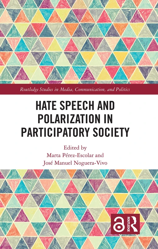 Hate Speech and Polarization in Participatory Society (Routledge Studies in Media, Communication, and Politics)