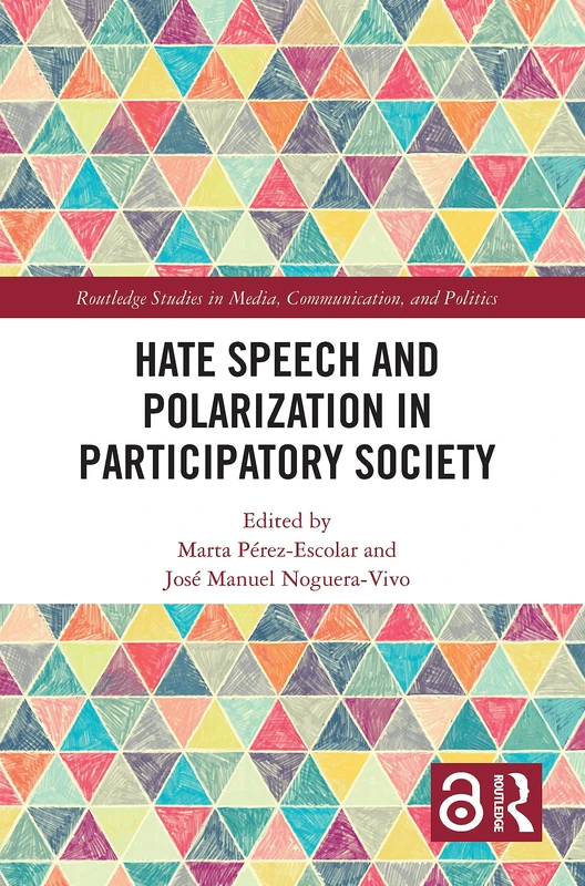 Hate Speech and Polarization in Participatory Society (Routledge Studies in Media, Communication, and Politics)