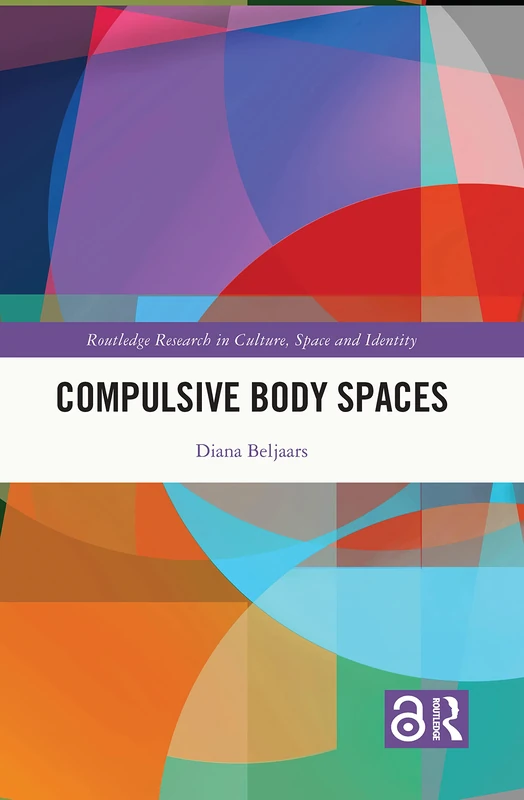 Compulsive Body Spaces - Routledge Research in Culture and Space