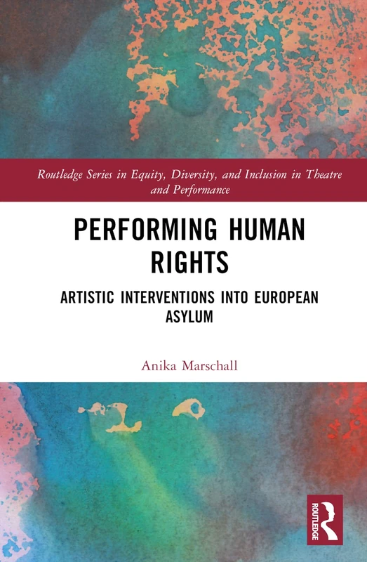 Routledge Performing Human Rights - Artistic Asylum Book