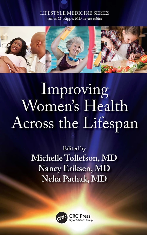 Improving Women’s Health Across the Lifespan: (a volume in the Lifestyle Medicine series)