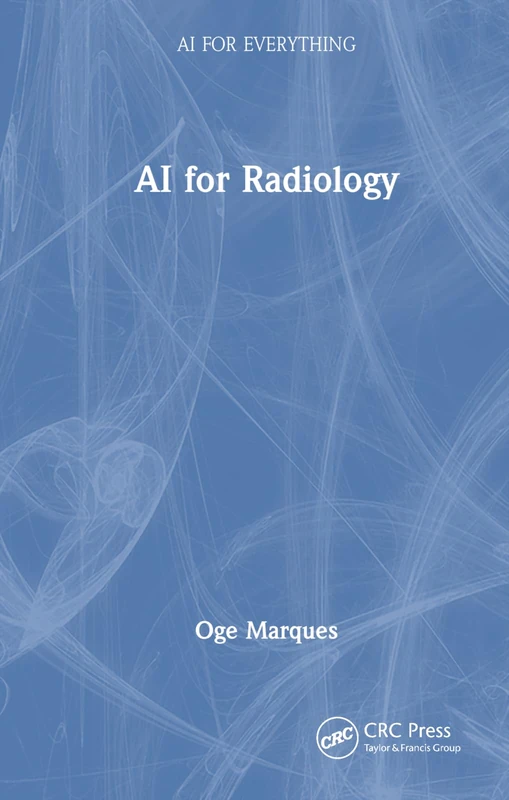CRC Press - AI for Radiology (AI for Everything) Book