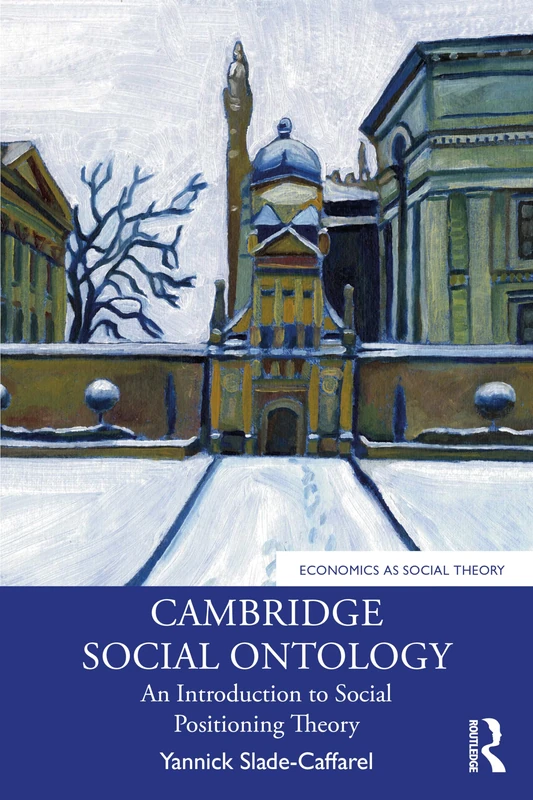 Cambridge Social Ontology: An Introduction to Social Positioning Theory (Economics as Social Theory)