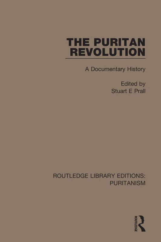 The Puritan Revolution: A Documentary History: 8 (Routledge Library Editions: Puritanism)