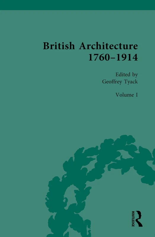 Routledge British Architecture 1760-1914: Volume I (1760-1830)