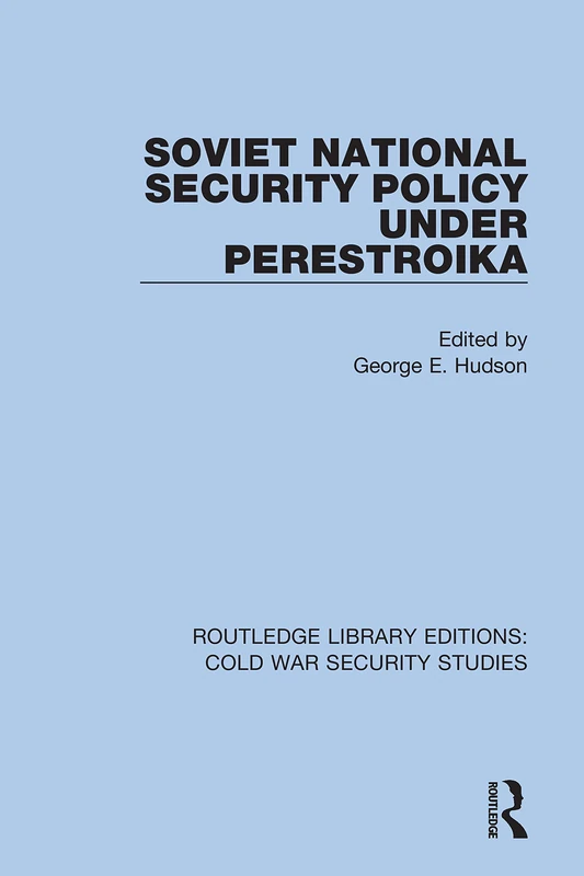 Soviet National Security Policy Under Perestroika: 51 (Routledge Library Editions: Cold War Security Studies)