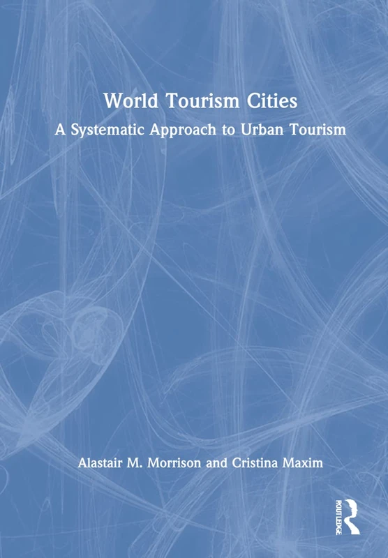 Routledge World Tourism Cities: A Systematic Approach Textbook
