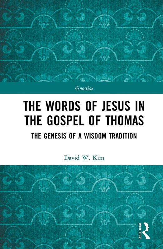 Routledge - The Words of Jesus in the Gospel of Thomas