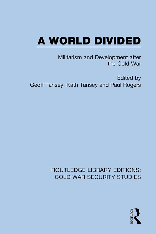 A World Divided: Militarism and Development after the Cold War: 1 (Routledge Library Editions: Cold War Security Studies)