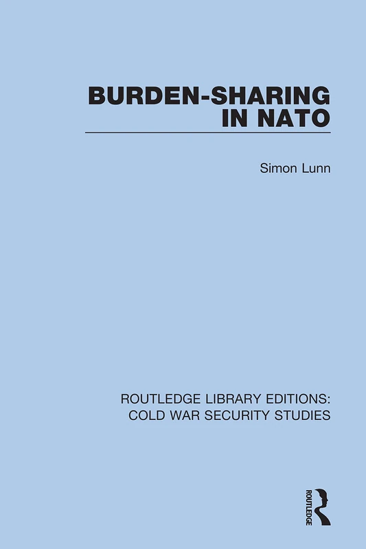 Burden-sharing in NATO: 8 (Routledge Library Editions: Cold War Security Studies)