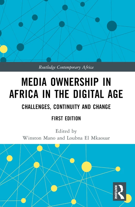 Media Ownership in Africa in the Digital Age: Challenges, Continuity and Change (Routledge Contemporary Africa) - Image 1
